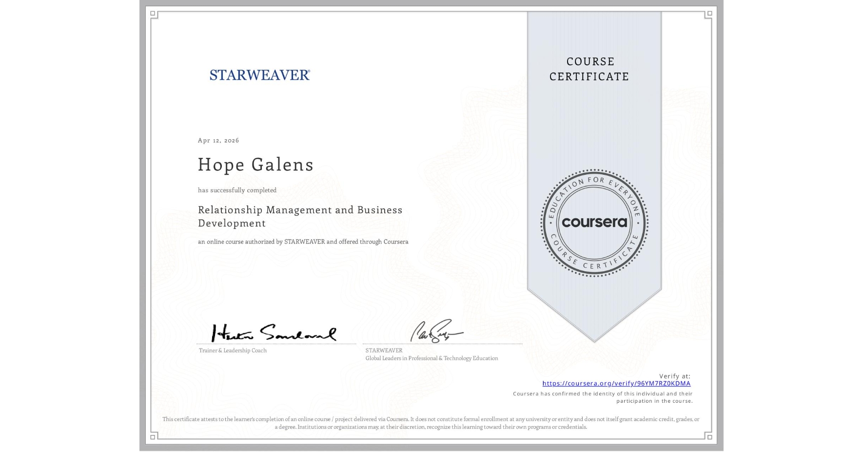 View certificate for Hope Galens, Relationship Management and Business Development , an online non-credit course authorized by STARWEAVER and offered through Coursera