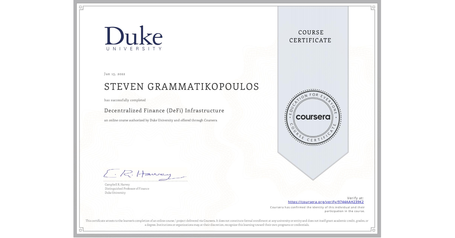 View certificate for STEVEN GRAMMATIKOPOULOS, Decentralized Finance (DeFi) Infrastructure, an online non-credit course authorized by Duke University and offered through Coursera
