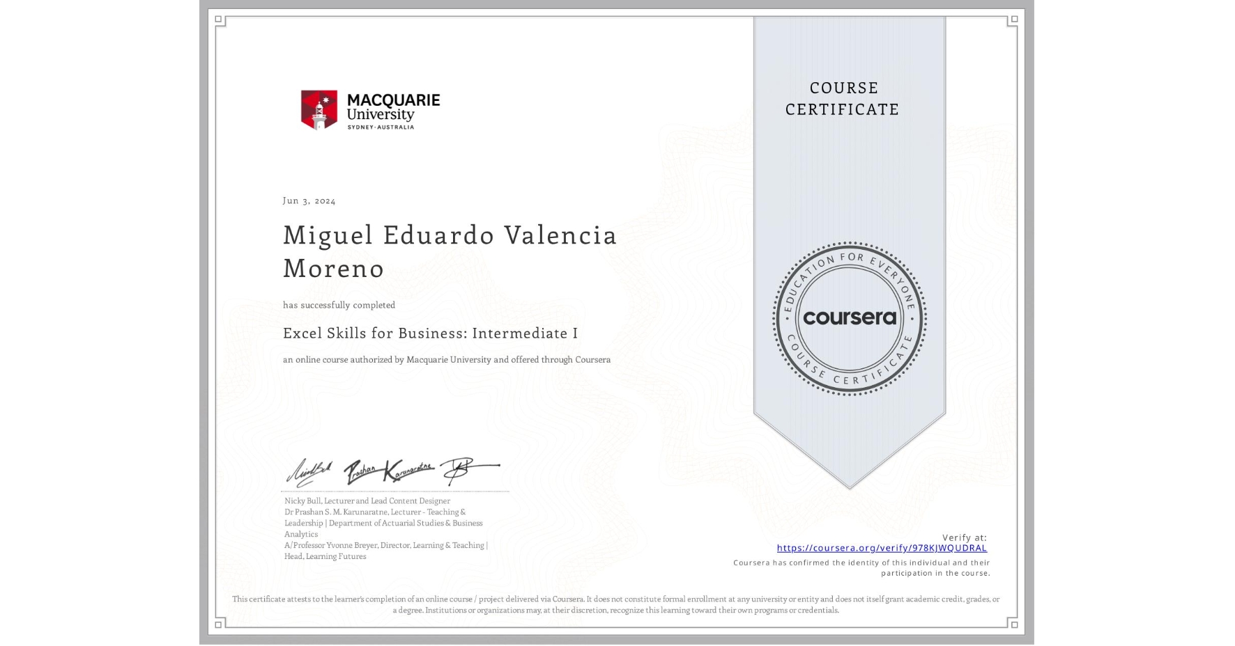 View certificate for Miguel Eduardo Valencia Moreno, Excel Skills for Business: Intermediate I, an online non-credit course authorized by Macquarie University and offered through Coursera