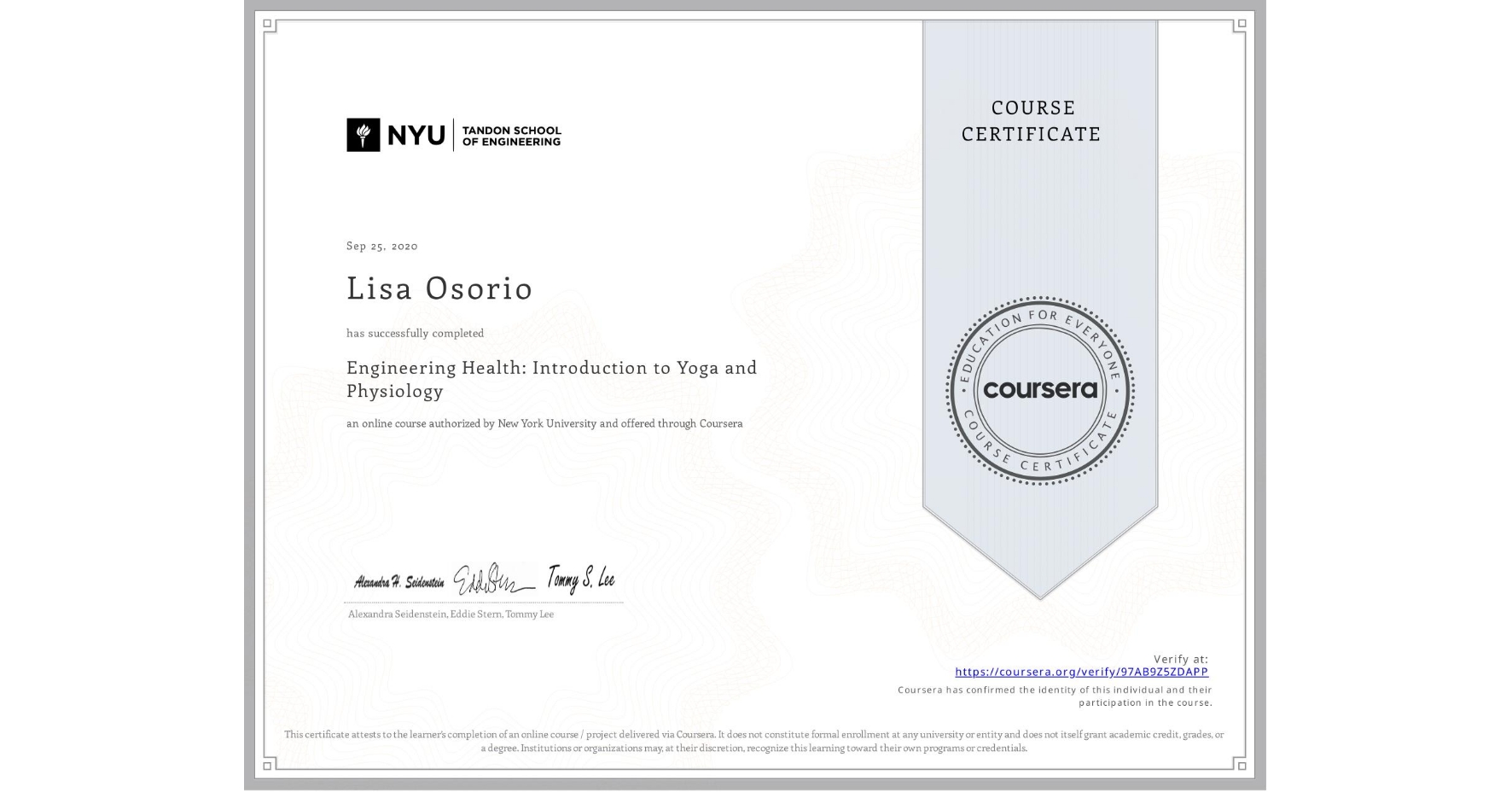 View certificate for Lisa Osorio, Engineering Health: Introduction to Yoga and Physiology, an online non-credit course authorized by New York University and offered through Coursera