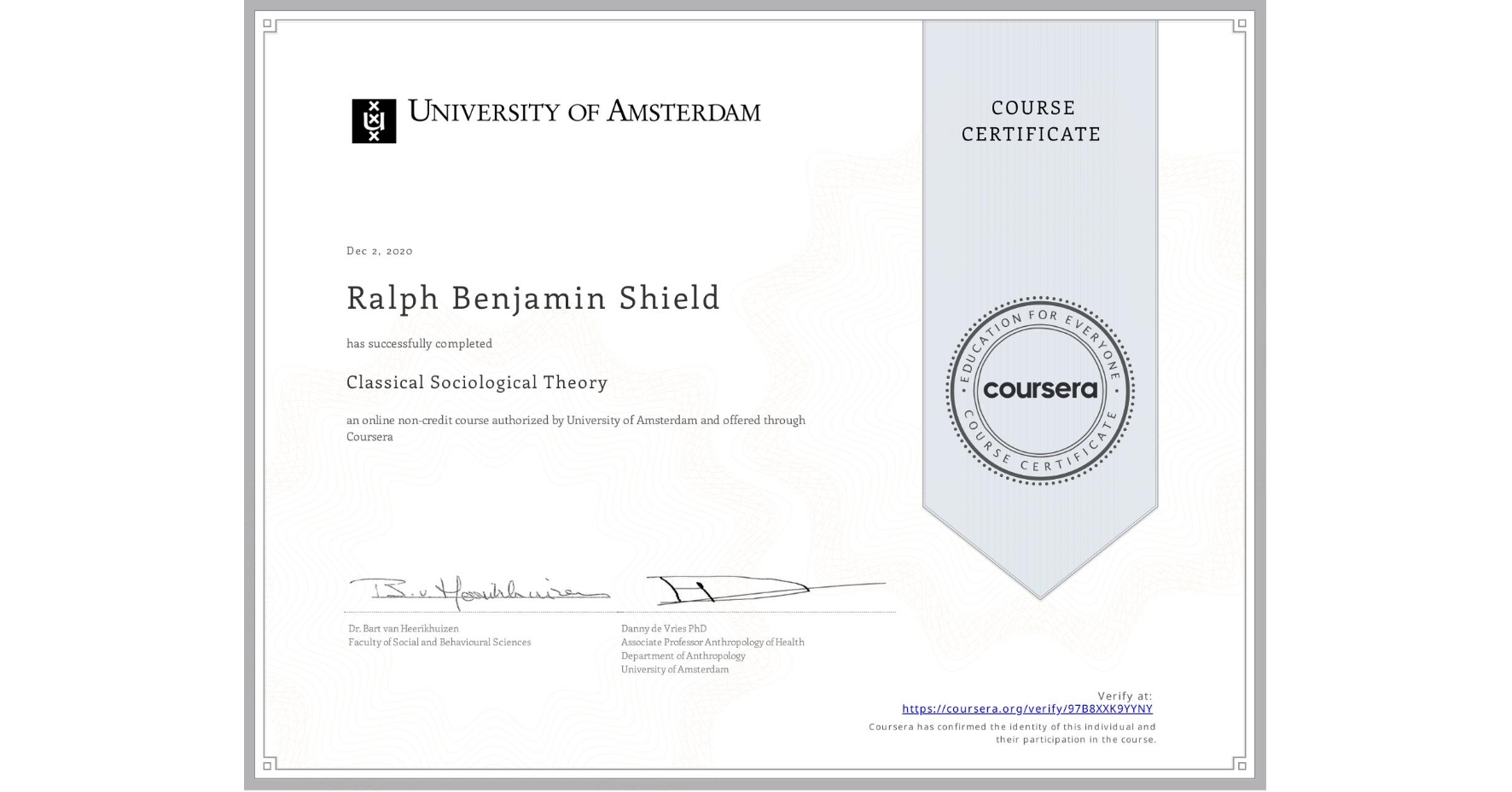 View certificate for Ralph Benjamin Shield, Classical Sociological Theory , an online non-credit course authorized by University of Amsterdam and offered through Coursera