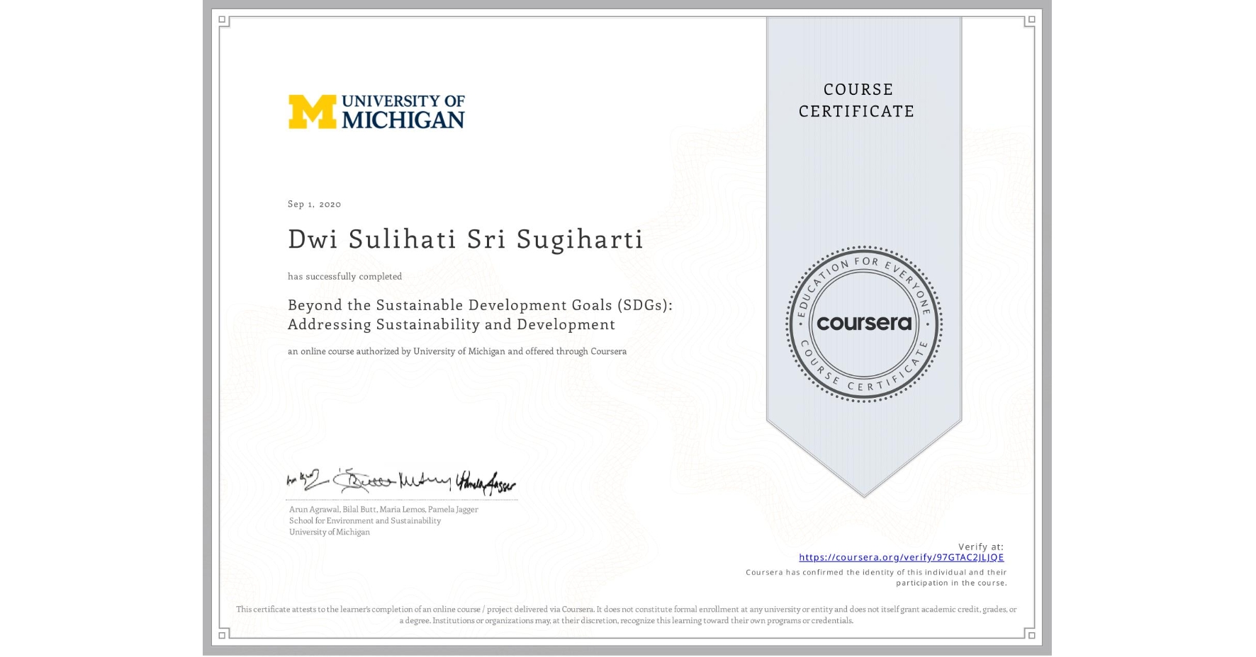 View certificate for Dwi Sulihati Sri Sugiharti, Beyond the Sustainable Development Goals (SDGs): Addressing Sustainability and Development, an online non-credit course authorized by University of Michigan and offered through Coursera