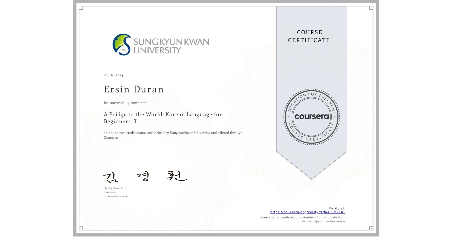 View certificate for Ersin Duran, A Bridge to the World: Korean Language for Beginners Ⅰ, an online non-credit course authorized by Sungkyunkwan University and offered through Coursera