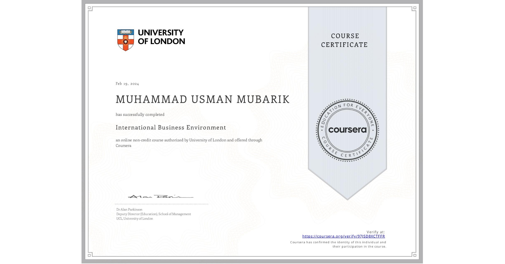 View certificate for MUHAMMAD USMAN MUBARIK, International Business Environment, an online non-credit course authorized by University of London and offered through Coursera