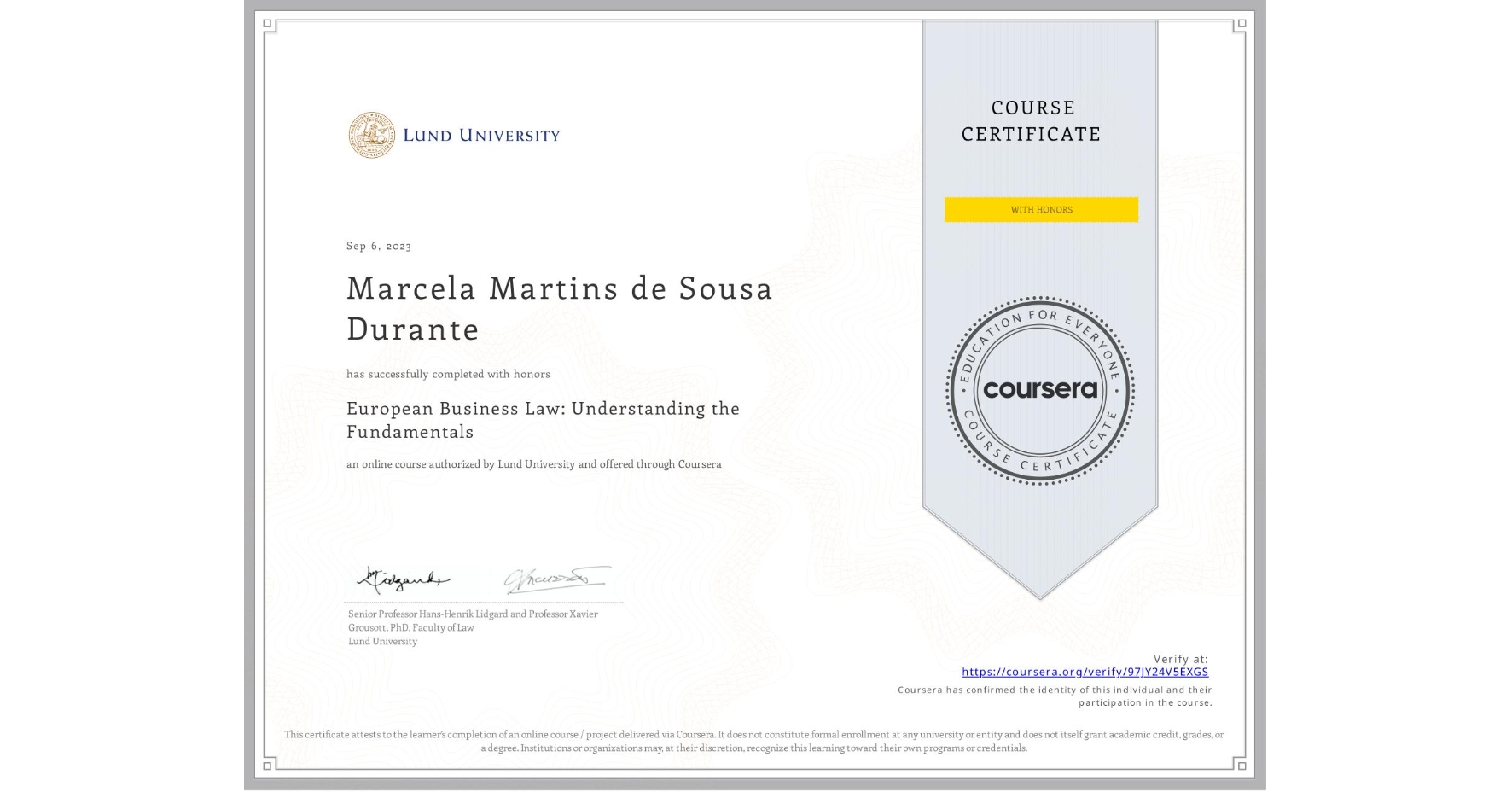 View certificate for Marcela Martins de Sousa Durante, European Business Law: Understanding the Fundamentals, an online non-credit course authorized by Lund University and offered through Coursera