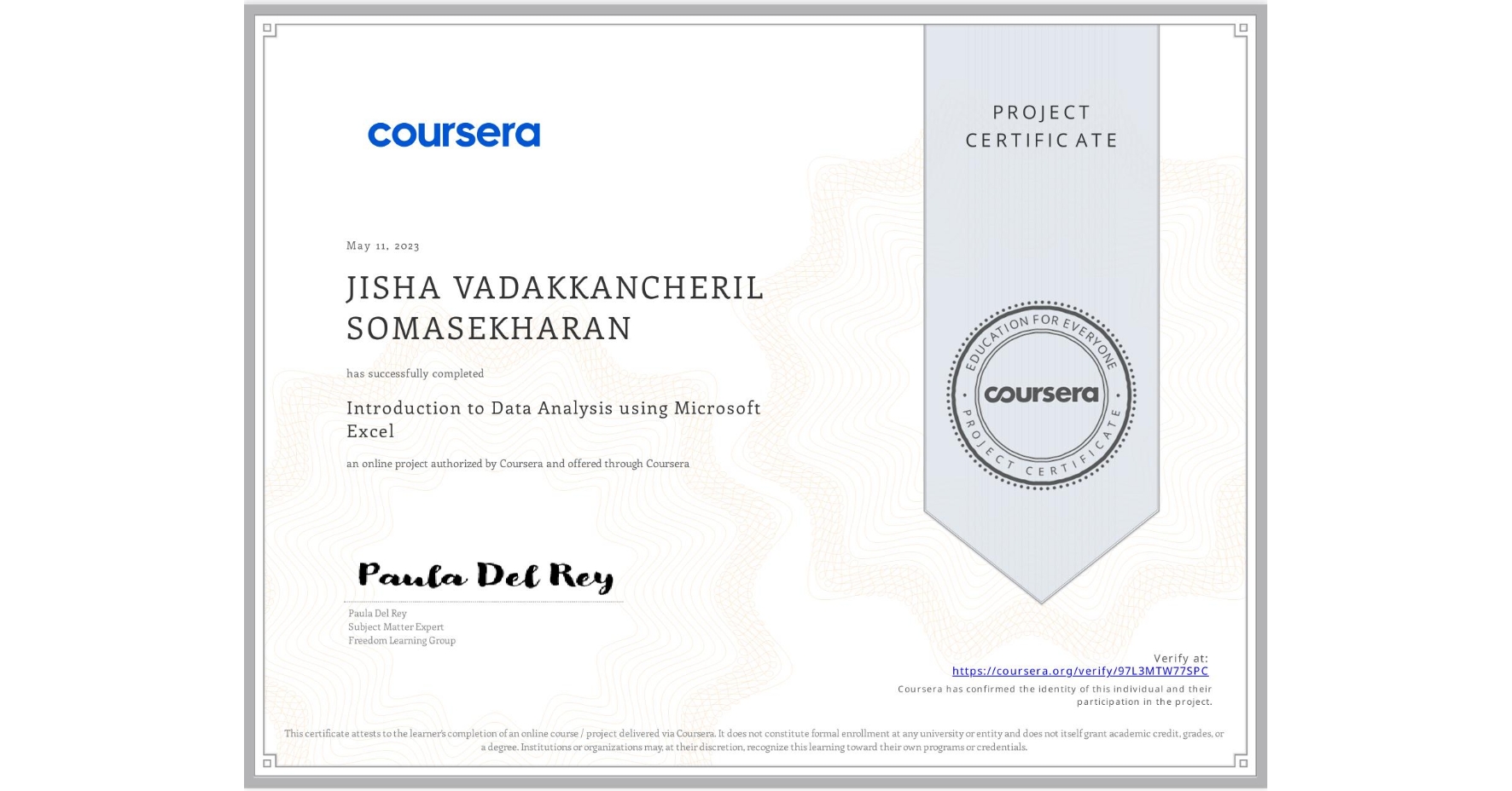 View certificate for JISHA VADAKKANCHERIL SOMASEKHARAN, Introduction to Data Analysis using Microsoft Excel, an online non-credit course authorized by Coursera and offered through Coursera