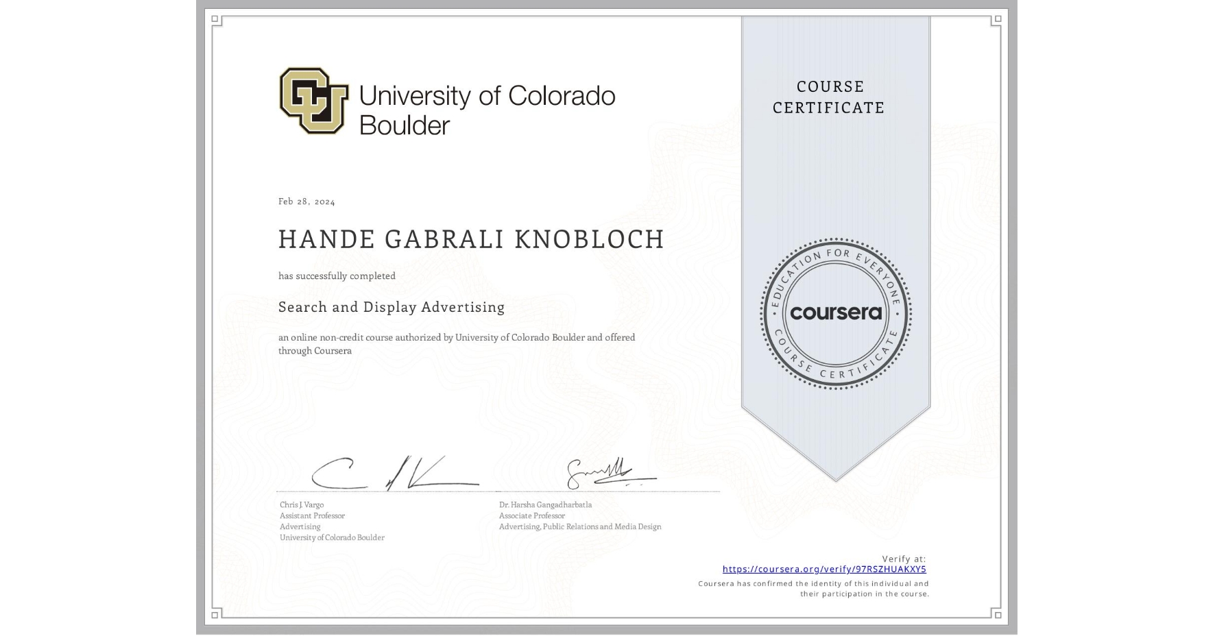 View certificate for HANDE GABRALI KNOBLOCH, Search and Display Advertising, an online non-credit course authorized by University of Colorado Boulder and offered through Coursera