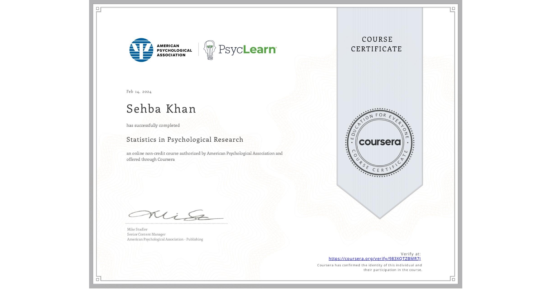 View certificate for Sehba Khan, Statistics in Psychological Research, an online non-credit course authorized by American Psychological Association and offered through Coursera