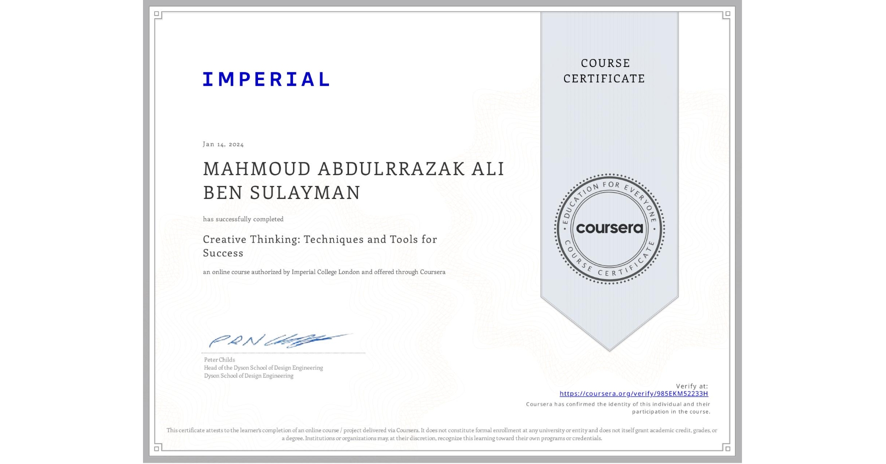 View certificate for MAHMOUD ABDULRRAZAK ALI BEN SULAYMAN, Creative Thinking: Techniques and Tools for Success, an online non-credit course authorized by Imperial College London and offered through Coursera