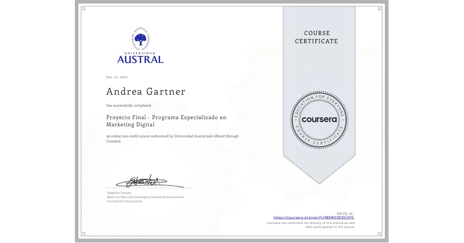 View certificate for Andrea Gartner, Proyecto Final - Programa Especializado en Marketing Digital, an online non-credit course authorized by Universidad Austral and offered through Coursera