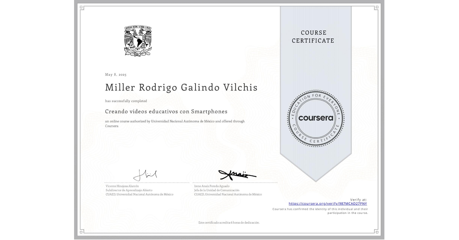 View certificate for Miller Rodrigo Galindo Vilchis, Creando videos educativos con Smartphones, an online non-credit course authorized by Universidad Nacional Autónoma de México and offered through Coursera