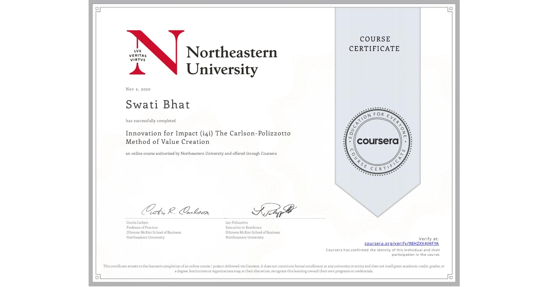 View certificate for Swati Bhat, Innovation for Impact (i4i) The Carlson-Polizzotto Method of Value Creation, an online non-credit course authorized by Northeastern University  and offered through Coursera