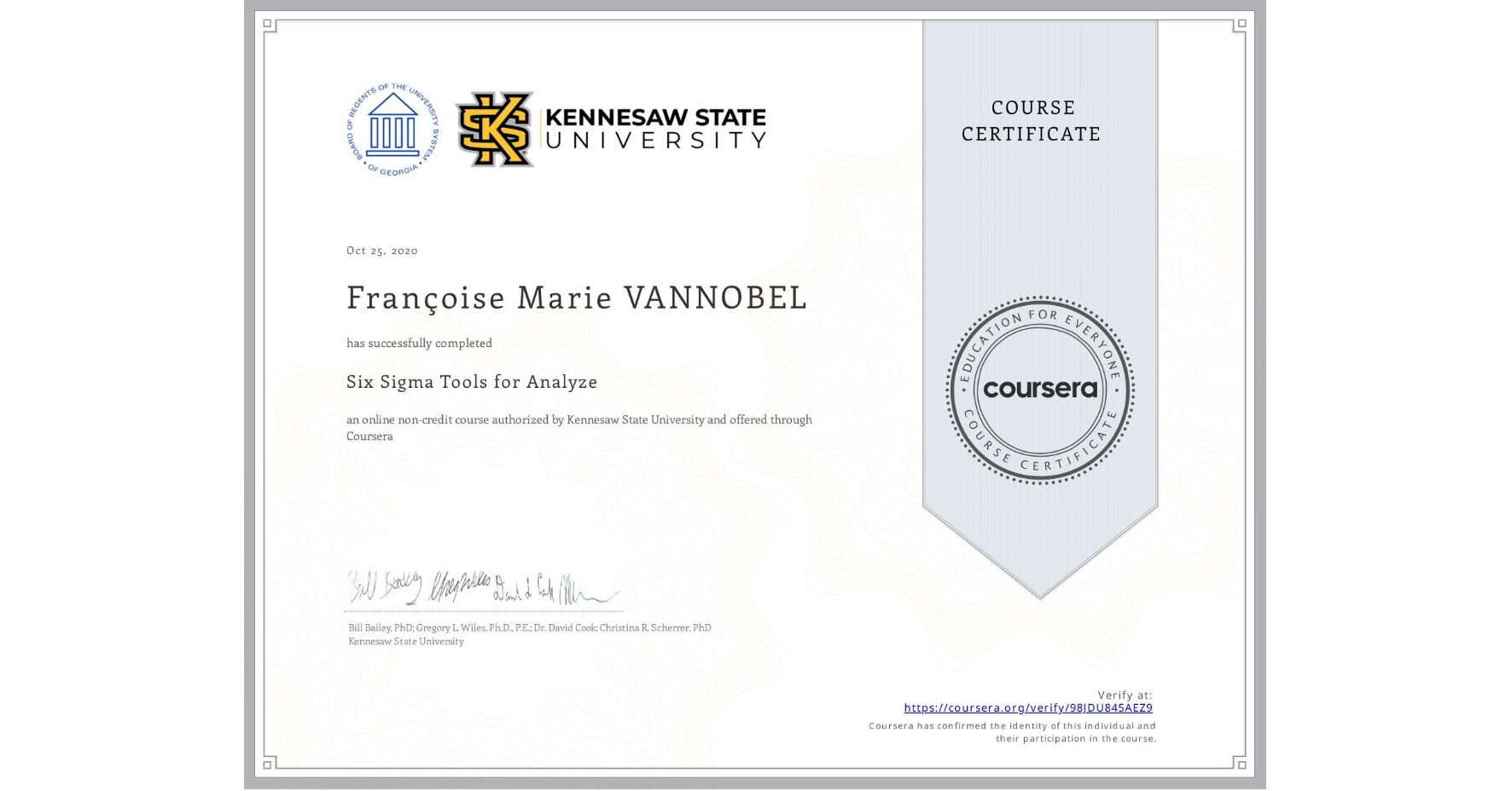 View certificate for Françoise Marie VANNOBEL, Six Sigma Tools for Analyze, an online non-credit course authorized by Kennesaw State University and offered through Coursera