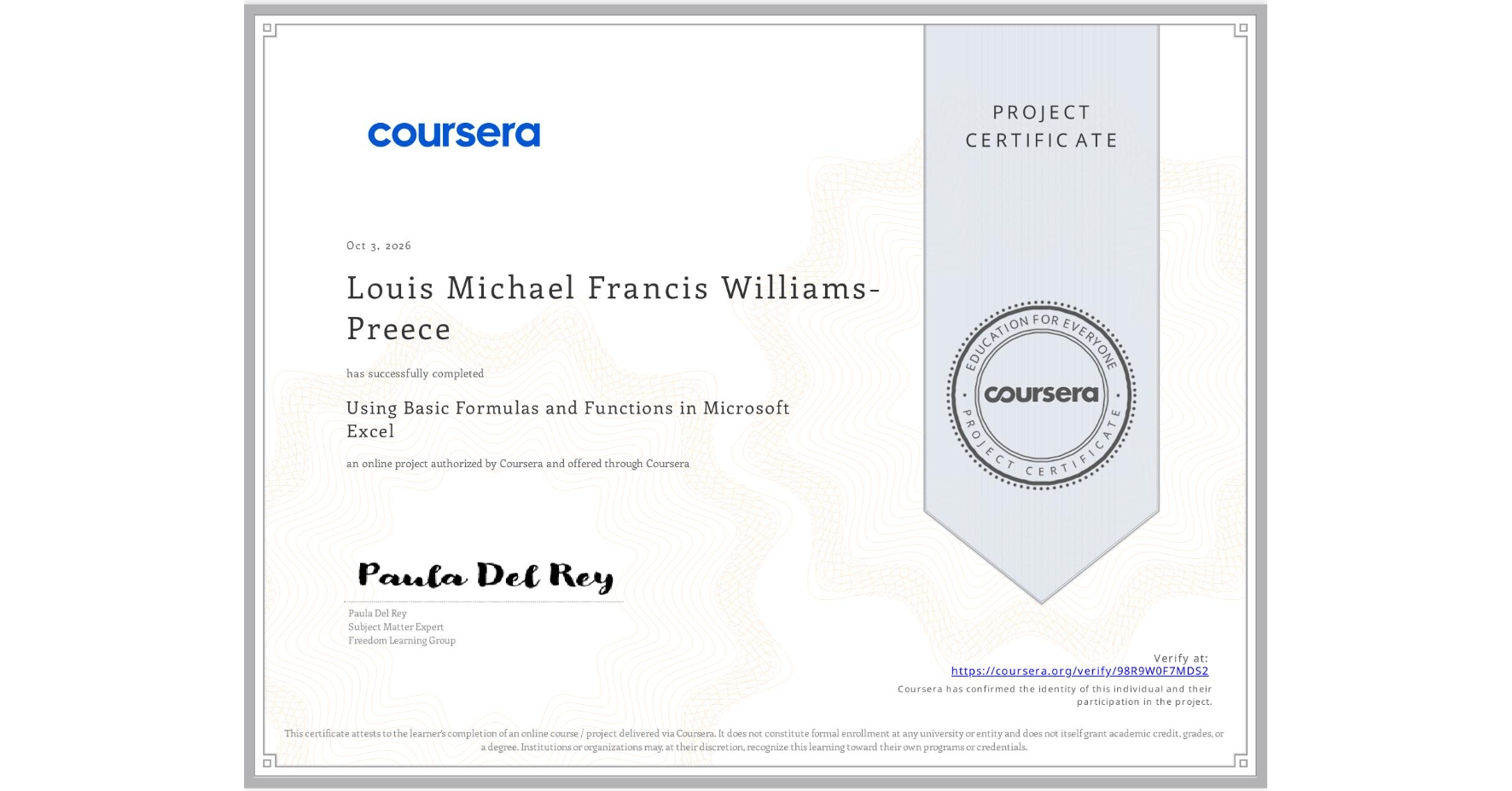View certificate for Louis Michael Francis Williams-Preece, Using Basic Formulas and Functions in Microsoft Excel, an online non-credit course authorized by Coursera and offered through Coursera