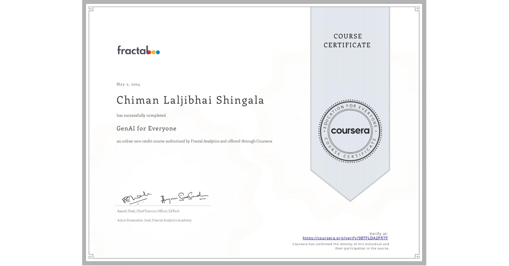 View certificate for Chiman Laljibhai Shingala, GenAI for Everyone, an online non-credit course authorized by Fractal Analytics and offered through Coursera