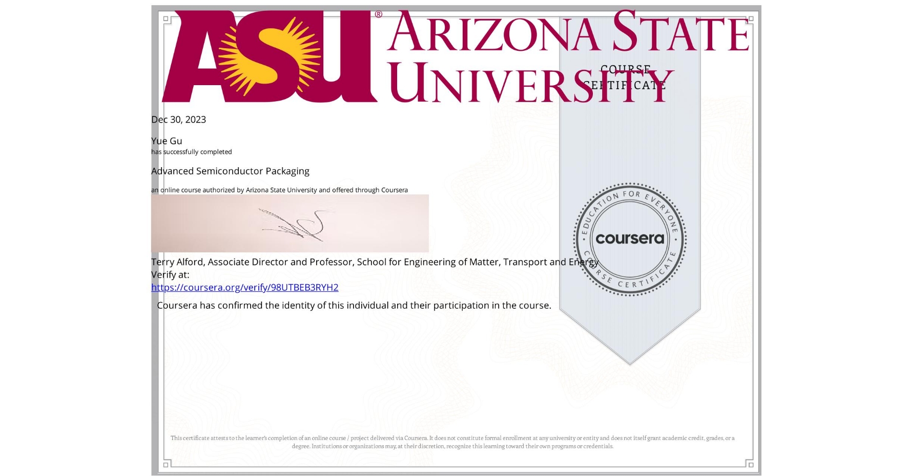 View certificate for Yue Gu, Advanced Semiconductor Packaging, an online non-credit course authorized by Arizona State University and offered through Coursera