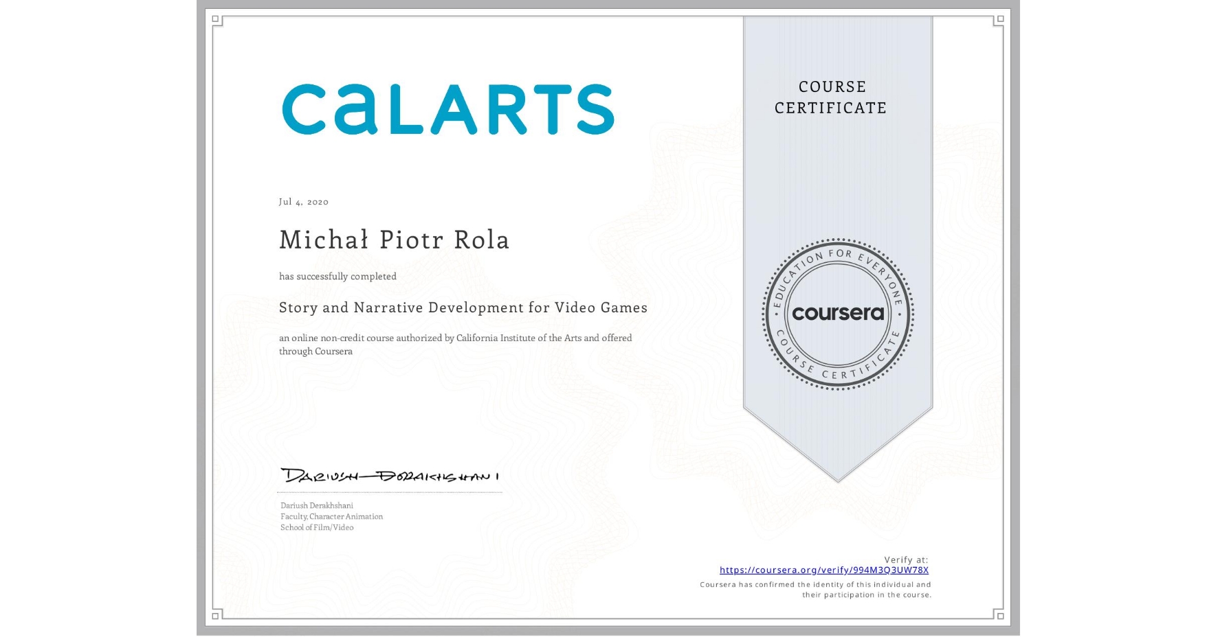 View certificate for Michał Piotr Rola, Story and Narrative Development for Video Games, an online non-credit course authorized by California Institute of the Arts and offered through Coursera