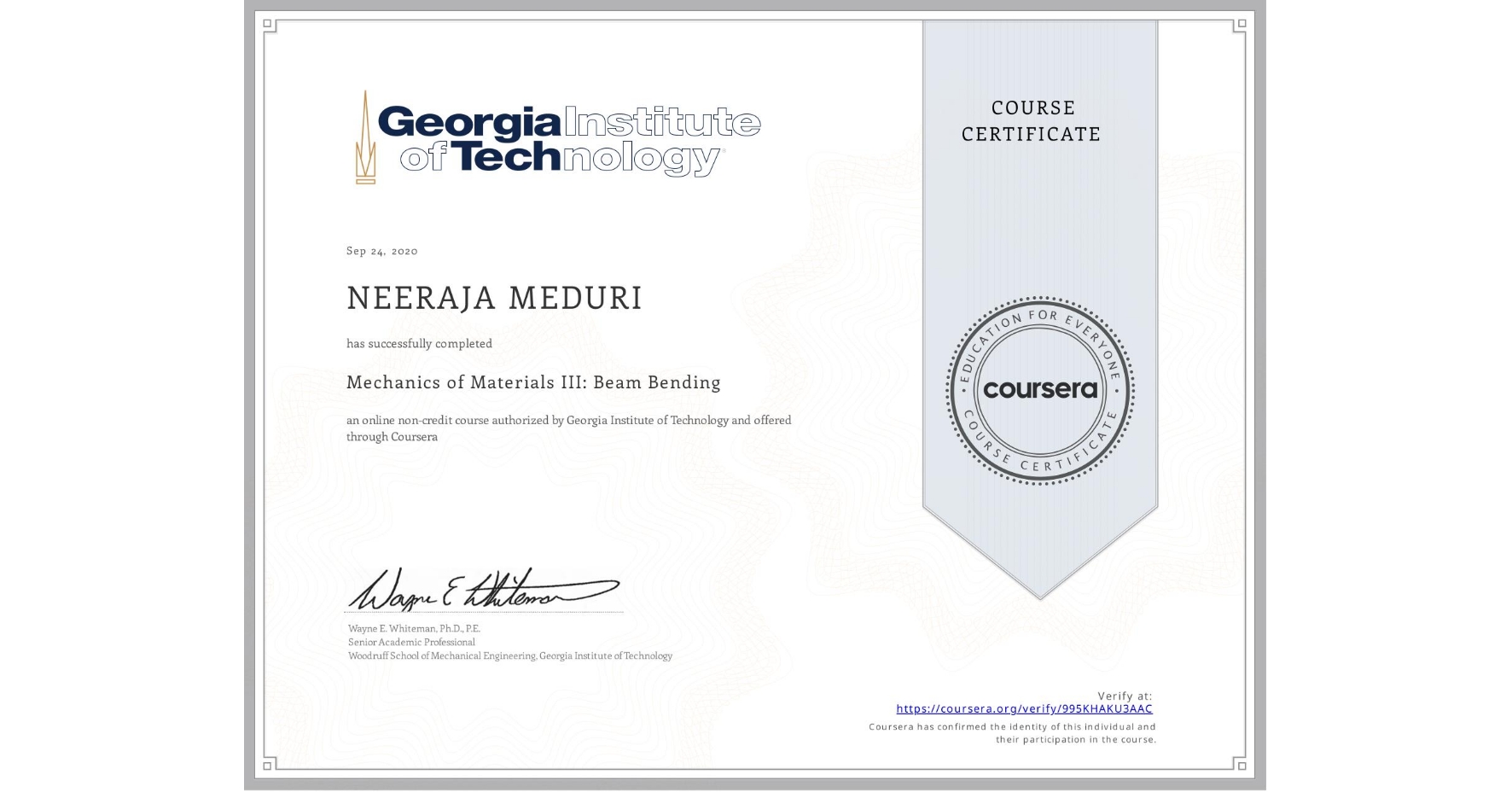 View certificate for NEERAJA MEDURI, Mechanics of Materials III: Beam Bending, an online non-credit course authorized by Georgia Institute of Technology and offered through Coursera
