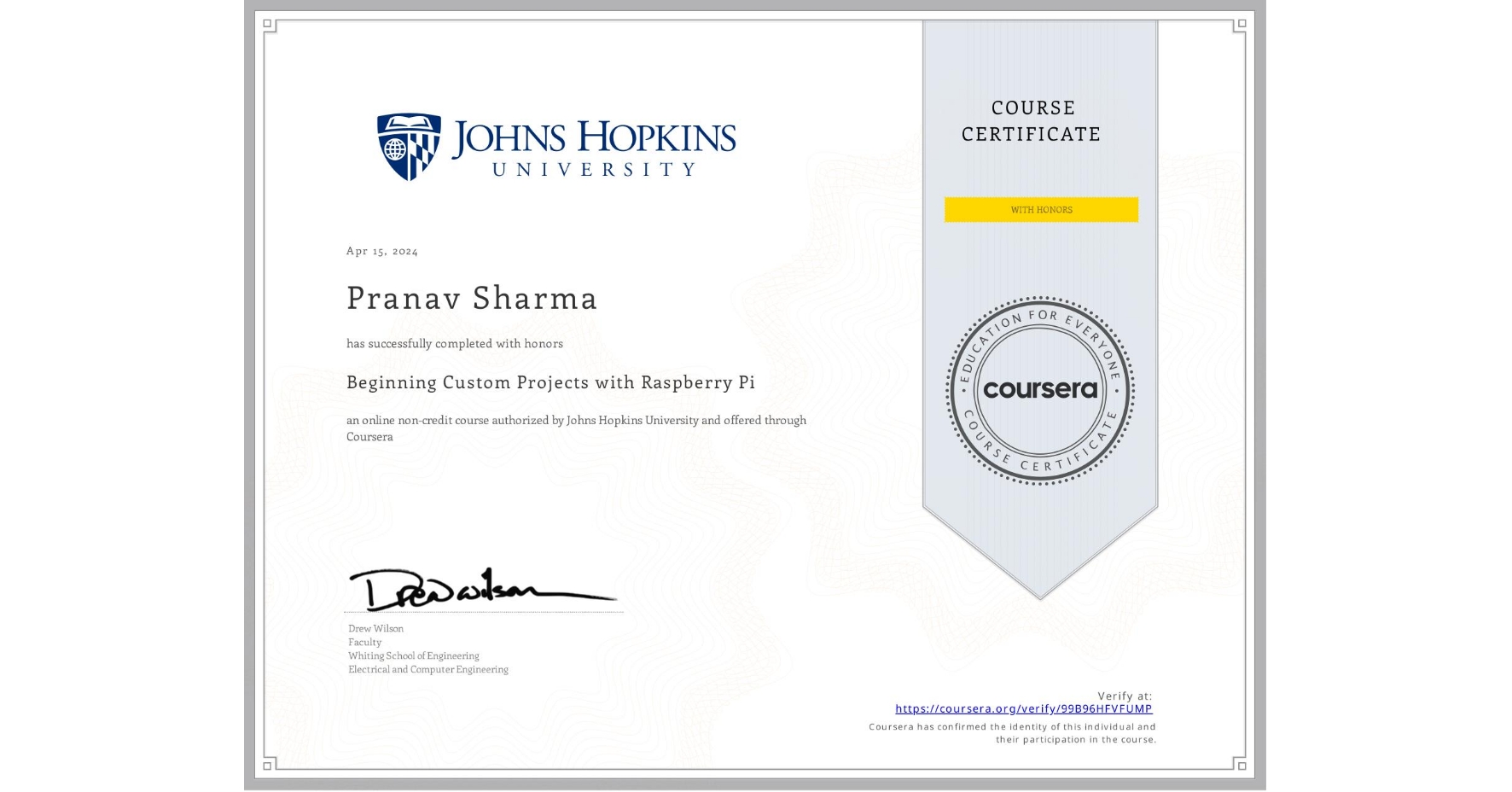 View certificate for Pranav Sharma, Beginning Custom Projects with Raspberry Pi, an online non-credit course authorized by Johns Hopkins University and offered through Coursera