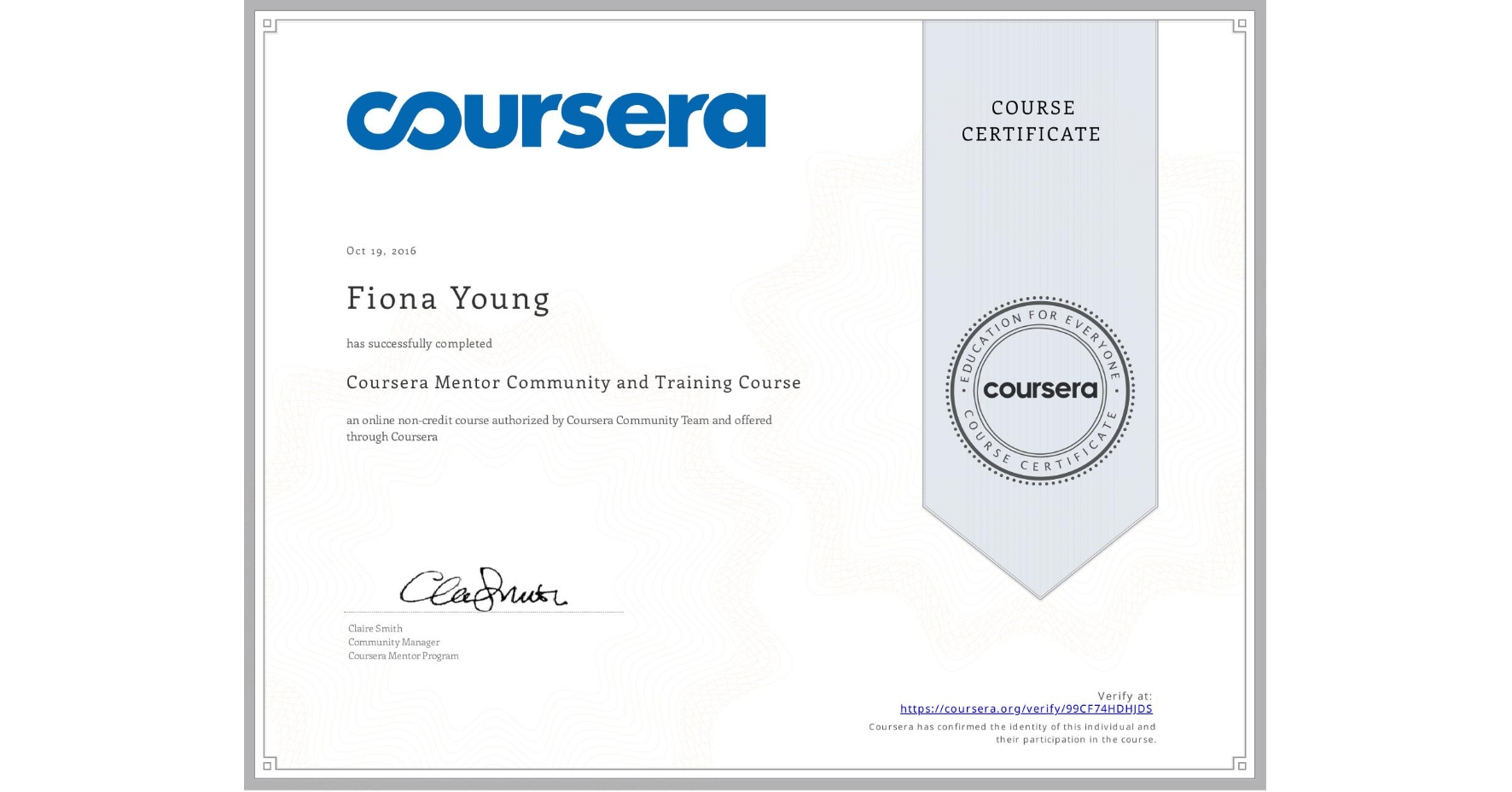 View certificate for Fiona Young, Coursera Mentor Community and Training Course, an online non-credit course authorized by Coursera Community Team and offered through Coursera