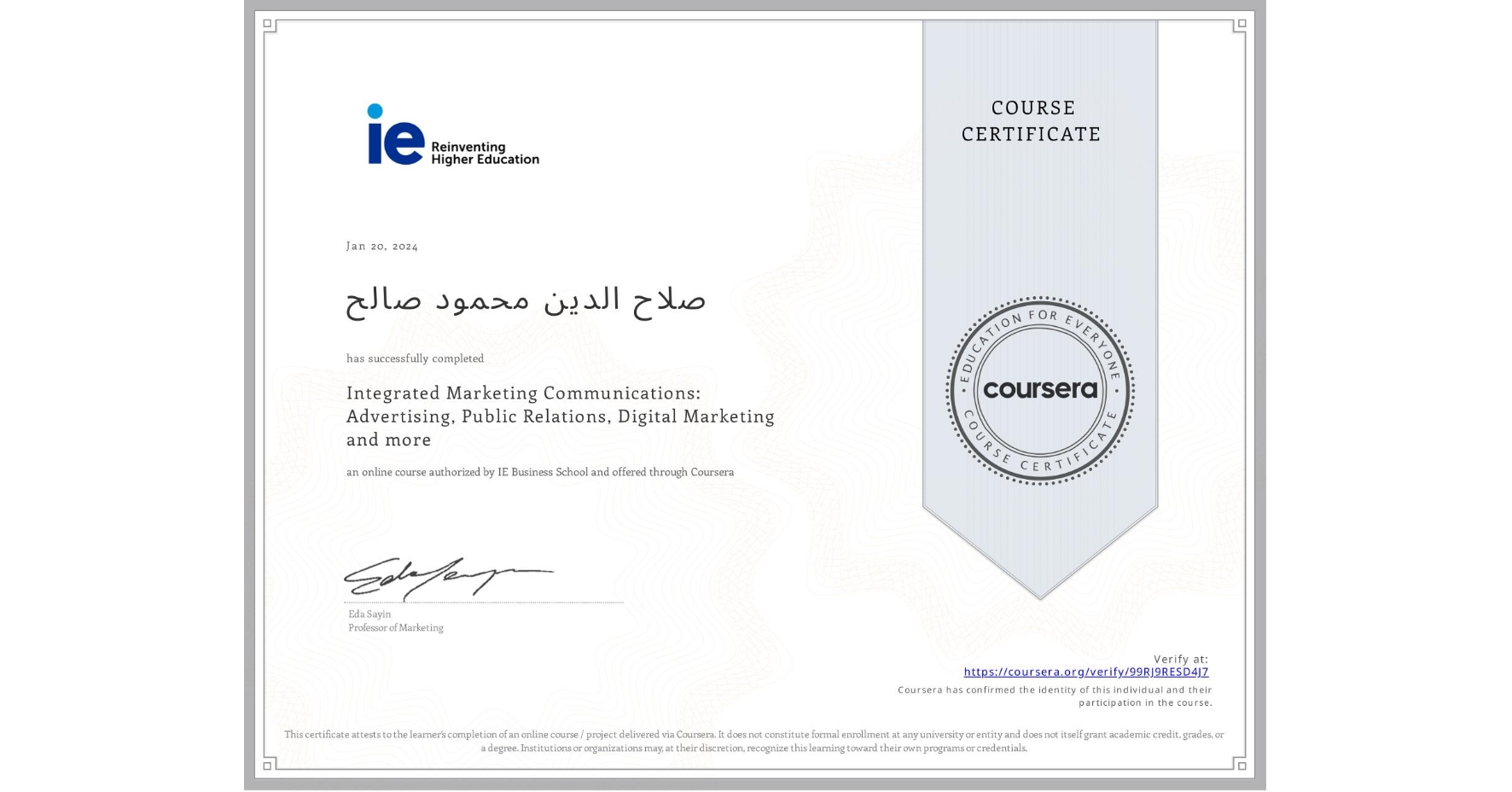 View certificate for صلاح الدين محمود صالح , Integrated Marketing Communications: Advertising, Public Relations, Digital Marketing and more, an online non-credit course authorized by IE Business School and offered through Coursera