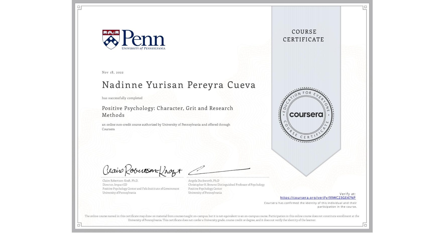 View certificate for Nadinne Yurisan Pereyra Cueva, Positive Psychology: Character, Grit and Research Methods, an online non-credit course authorized by University of Pennsylvania and offered through Coursera