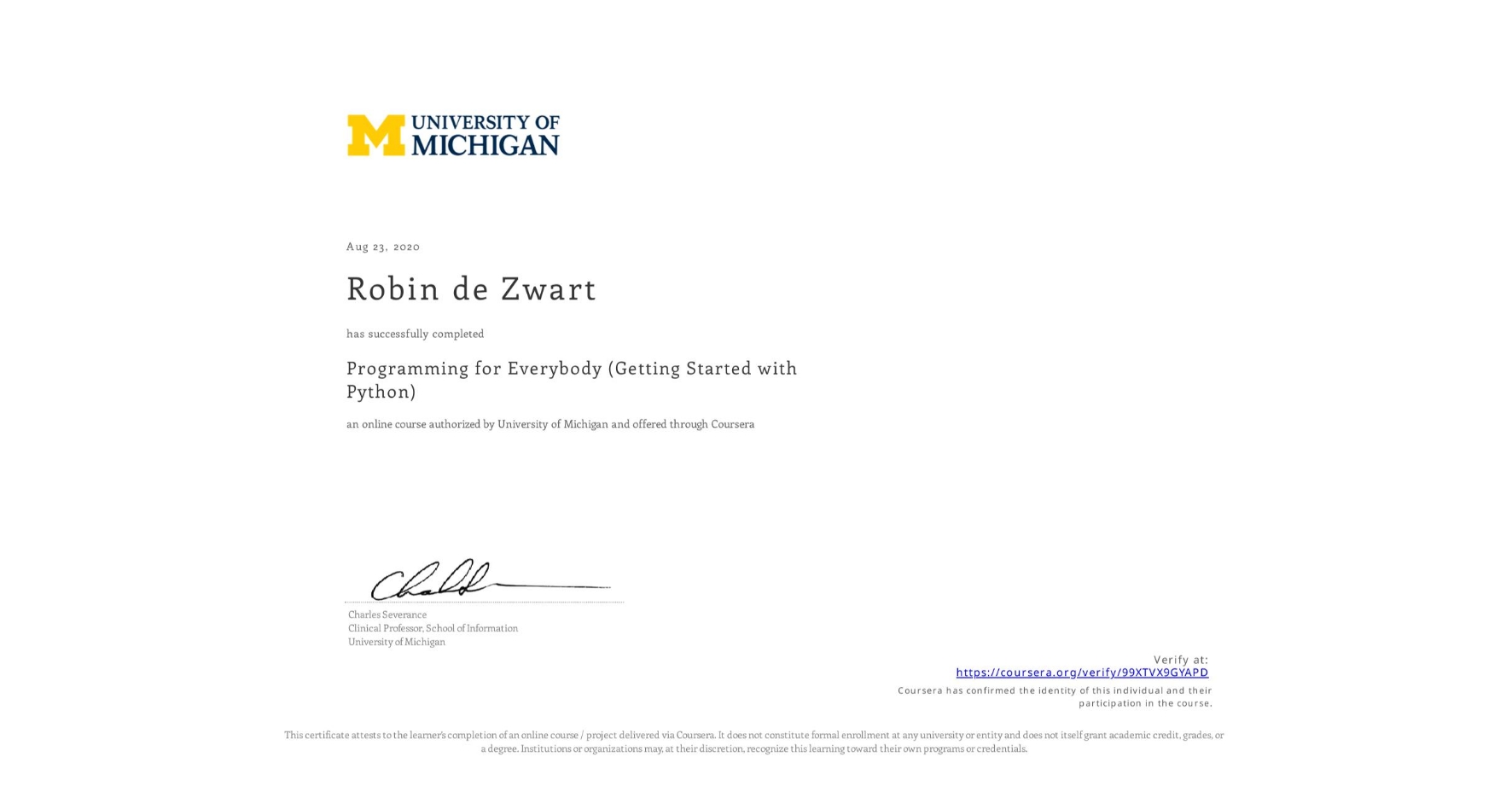View certificate for Robin de Zwart, Programming for Everybody (Getting Started with Python), an online non-credit course authorized by University of Michigan and offered through Coursera