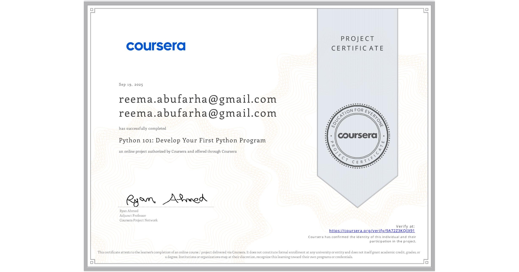 View certificate for reema.abufarha@gmail.com reema.abufarha@gmail.com, Python 101: Develop Your First Python Program, an online non-credit course authorized by Coursera and offered through Coursera