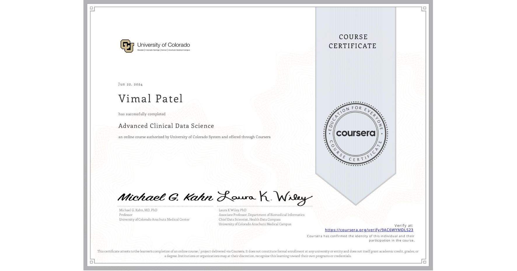 View certificate for Vimal Patel, Advanced Clinical Data Science, an online non-credit course authorized by University of Colorado System and offered through Coursera