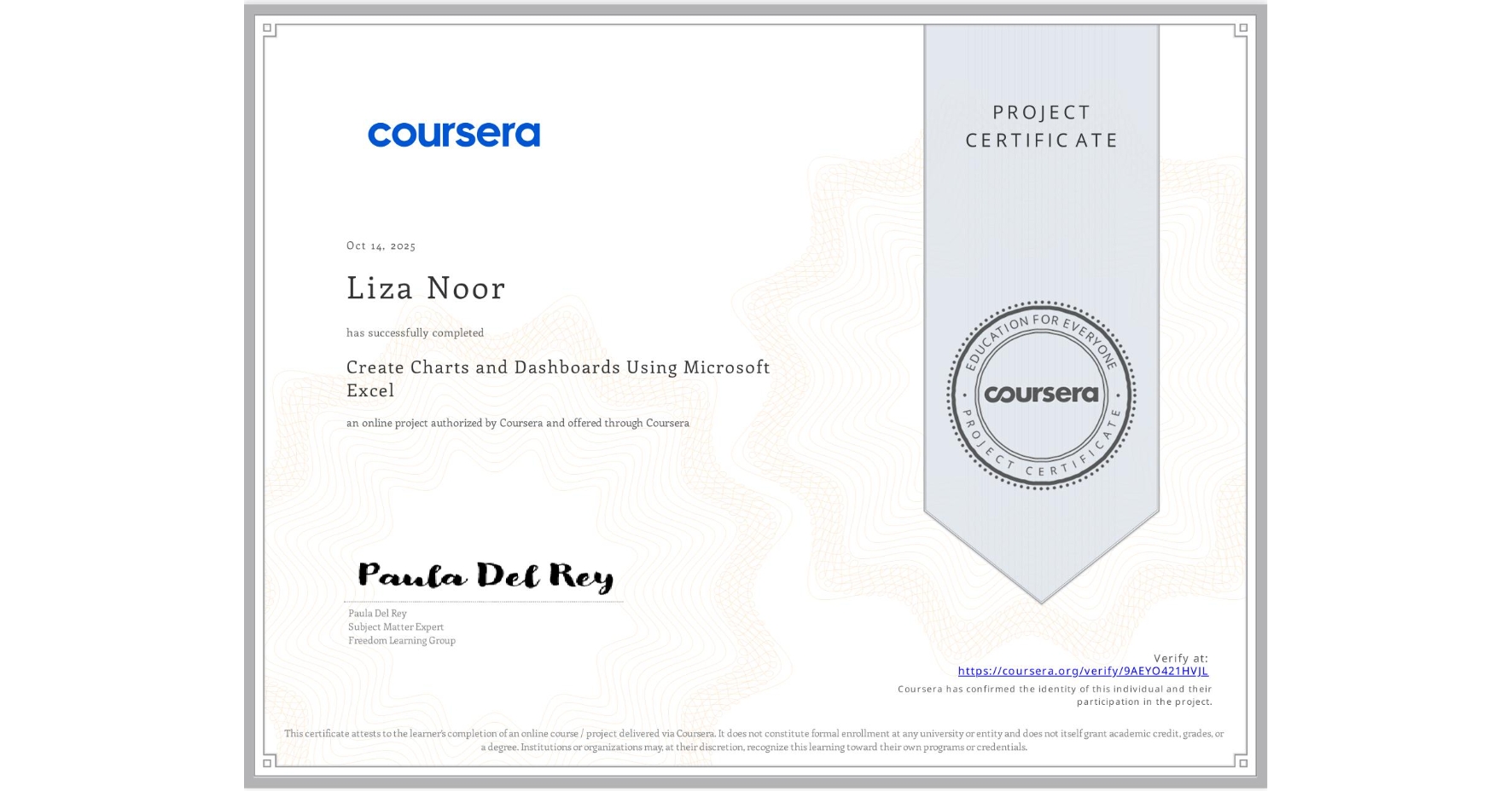 View certificate for Liza Noor, Create Charts and Dashboards Using Microsoft Excel, an online non-credit course authorized by Coursera and offered through Coursera