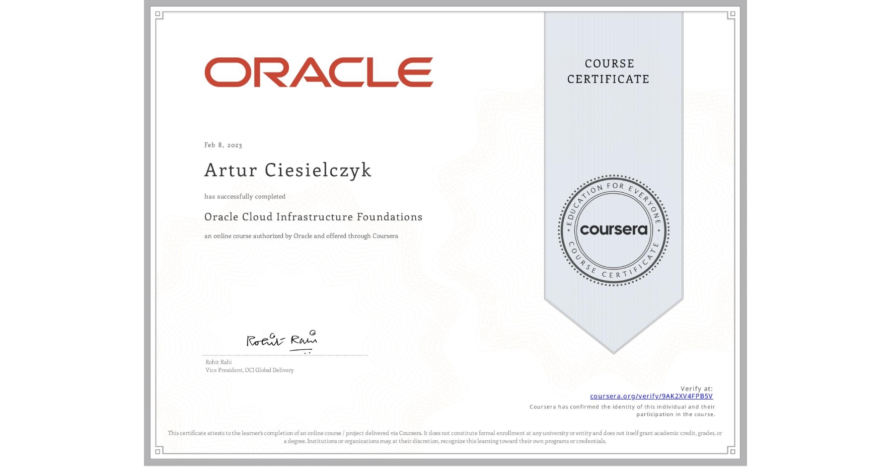 View certificate for Artur Ciesielczyk, Oracle Cloud Infrastructure Foundations, an online non-credit course authorized by Oracle and offered through Coursera