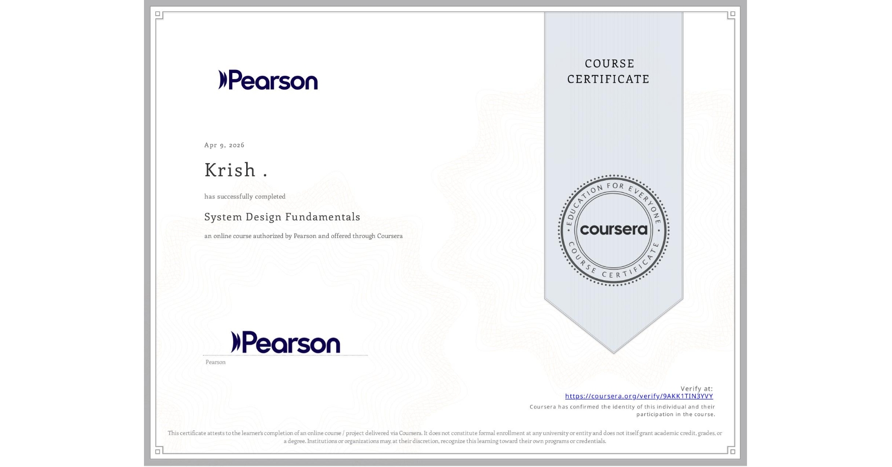 View certificate for Krish ., System Design Fundamentals, an online non-credit course authorized by Pearson and offered through Coursera