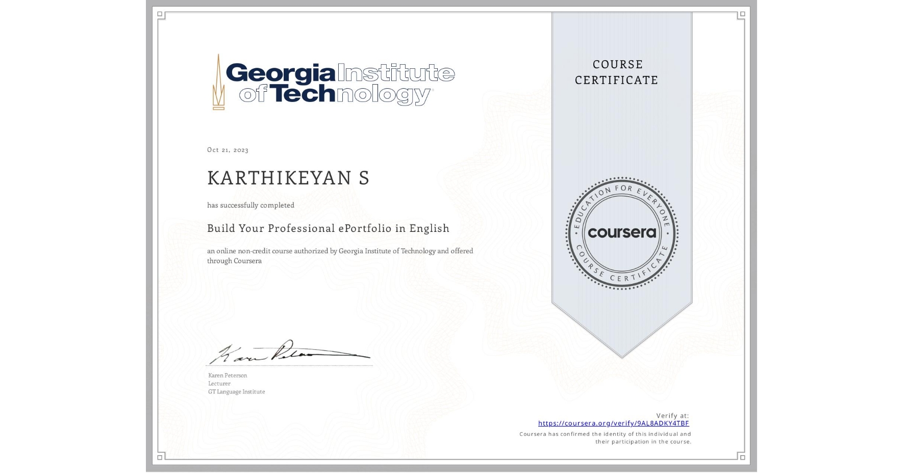 View certificate for KARTHIKEYAN S, Build Your Professional ePortfolio in English, an online non-credit course authorized by Georgia Institute of Technology and offered through Coursera