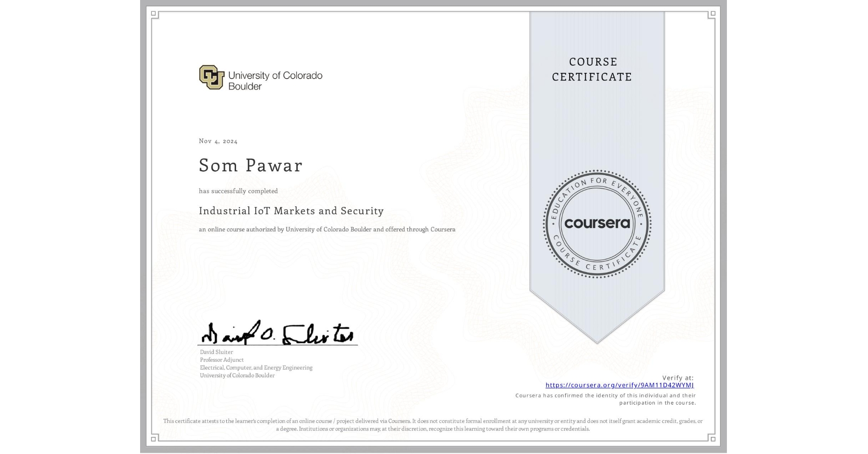 View certificate for Som Pawar, Industrial IoT Markets and Security, an online non-credit course authorized by University of Colorado Boulder and offered through Coursera