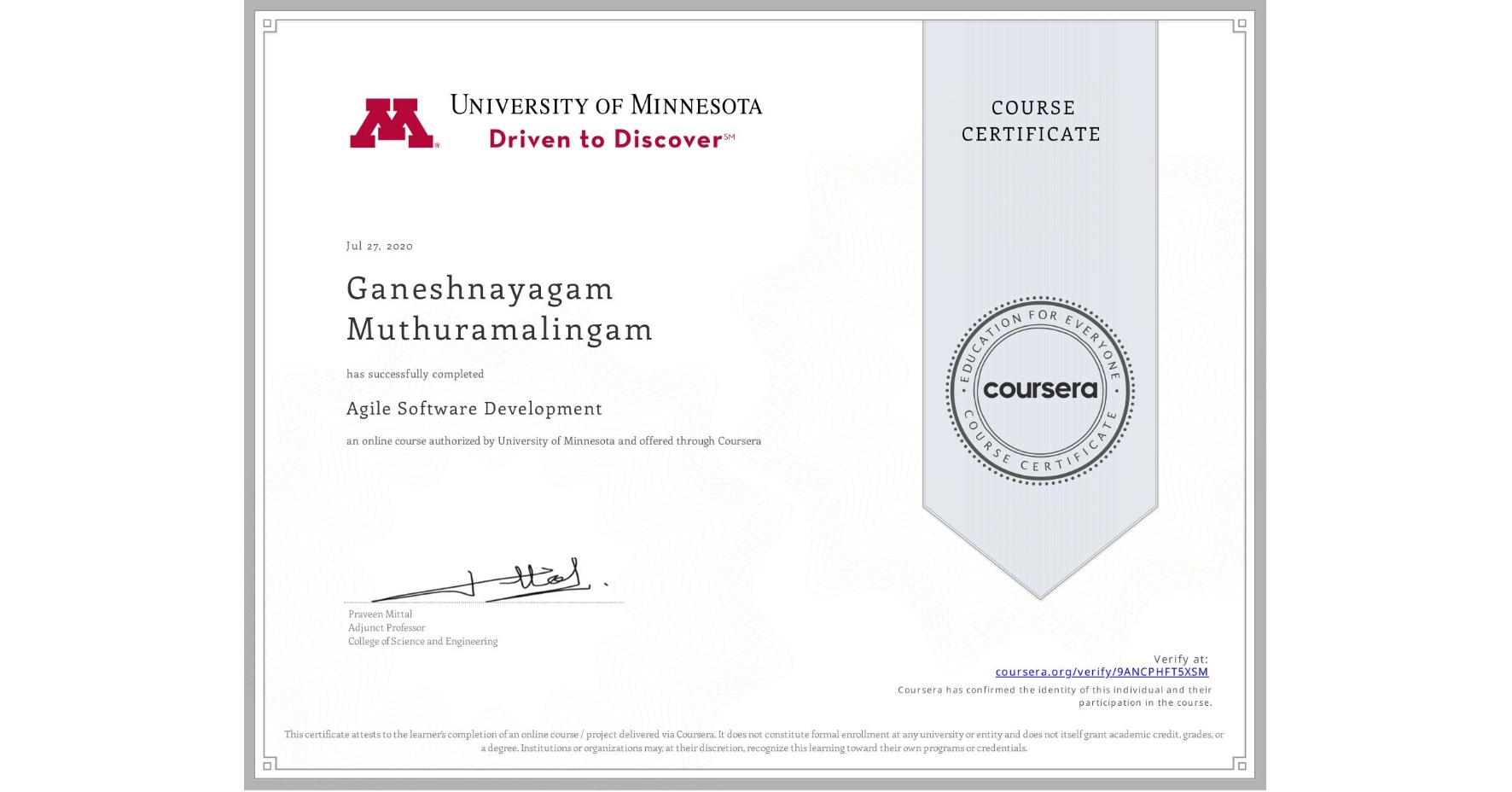 View certificate for Ganeshnayagam Muthuramalingam, Agile Software Development, an online non-credit course authorized by University of Minnesota and offered through Coursera