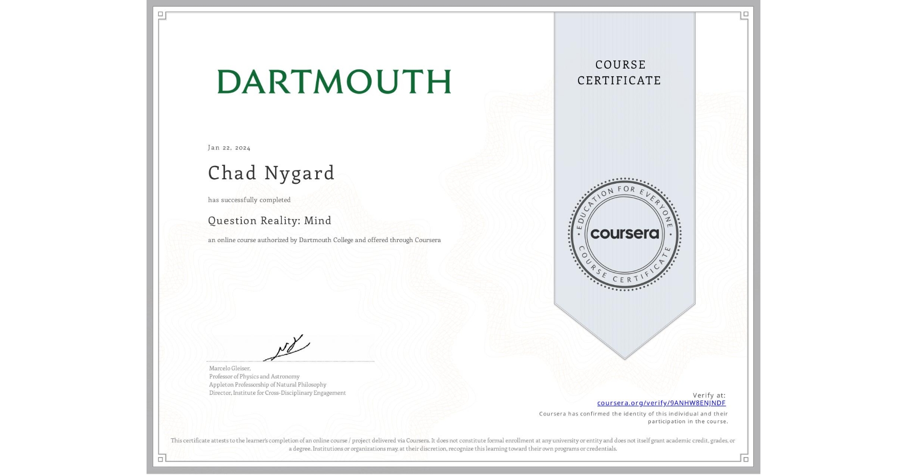 View certificate for Chad Nygard, Question Reality: Mind, an online non-credit course authorized by Dartmouth College and offered through Coursera