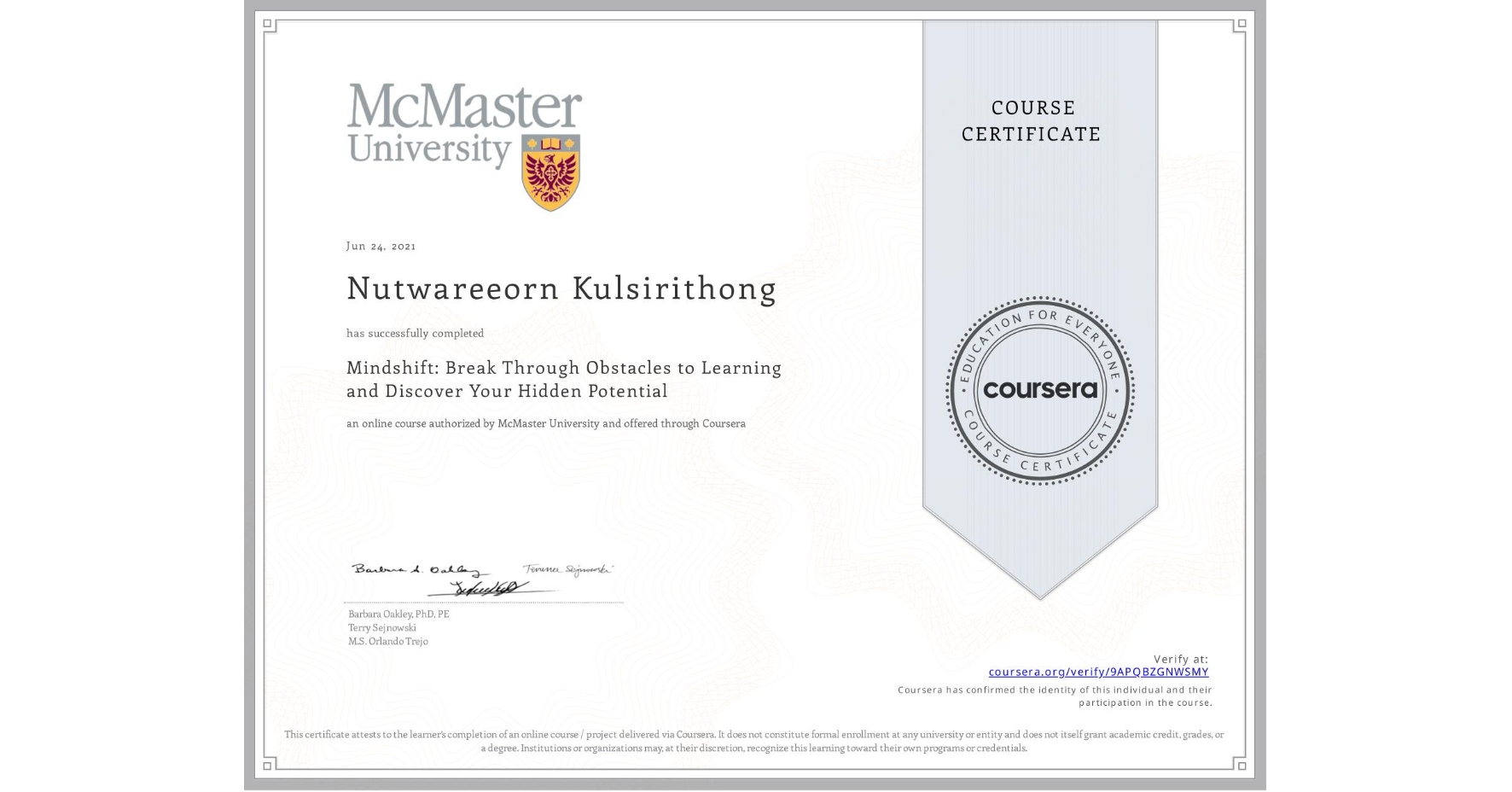 View certificate for Nutwareeorn Kulsirithong, Mindshift: Break Through Obstacles to Learning and Discover Your Hidden Potential, an online non-credit course authorized by McMaster University and offered through Coursera