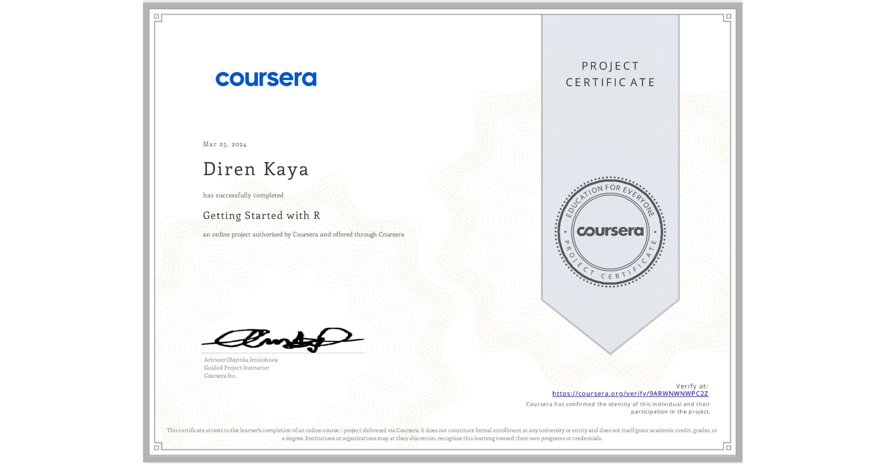 View certificate for Diren Kaya, Getting Started with R, an online non-credit course authorized by Coursera and offered through Coursera