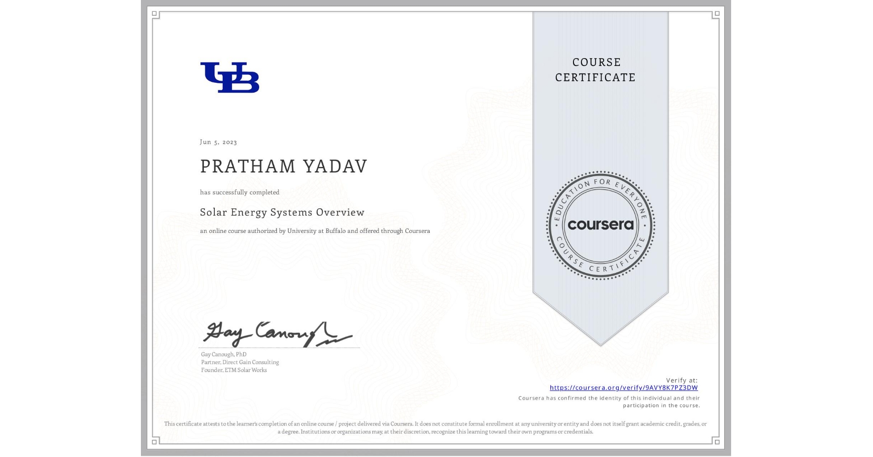 View certificate for PRATHAM YADAV, Solar Energy Systems Overview, an online non-credit course authorized by University at Buffalo and offered through Coursera
