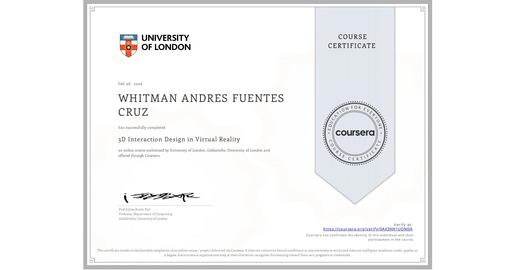 View certificate for WHITMAN ANDRES FUENTES CRUZ, 3D Interaction Design in Virtual Reality, an online non-credit course authorized by University of London & Goldsmiths, University of London and offered through Coursera