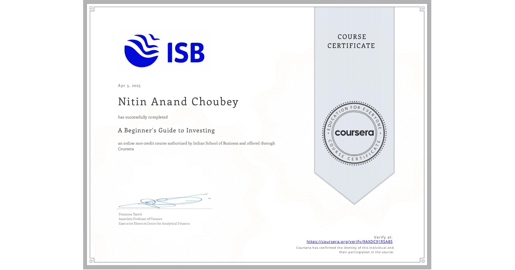 View certificate for Nitin Anand Choubey, A Beginner's Guide to Investing, an online non-credit course authorized by Indian School of Business and offered through Coursera