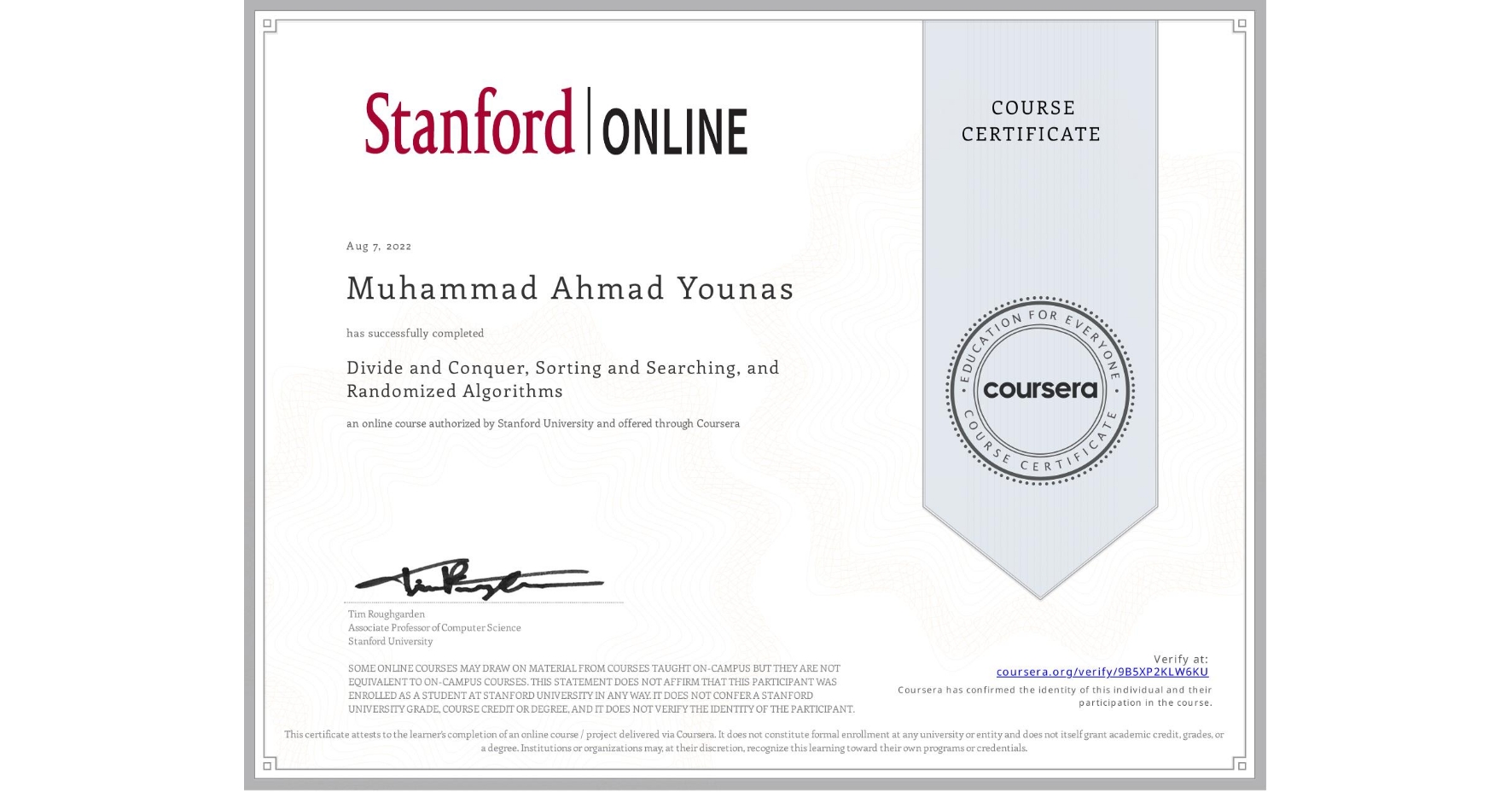 View certificate for Muhammad Ahmad Younas, Divide and Conquer, Sorting and Searching, and Randomized Algorithms, an online non-credit course authorized by Stanford University and offered through Coursera