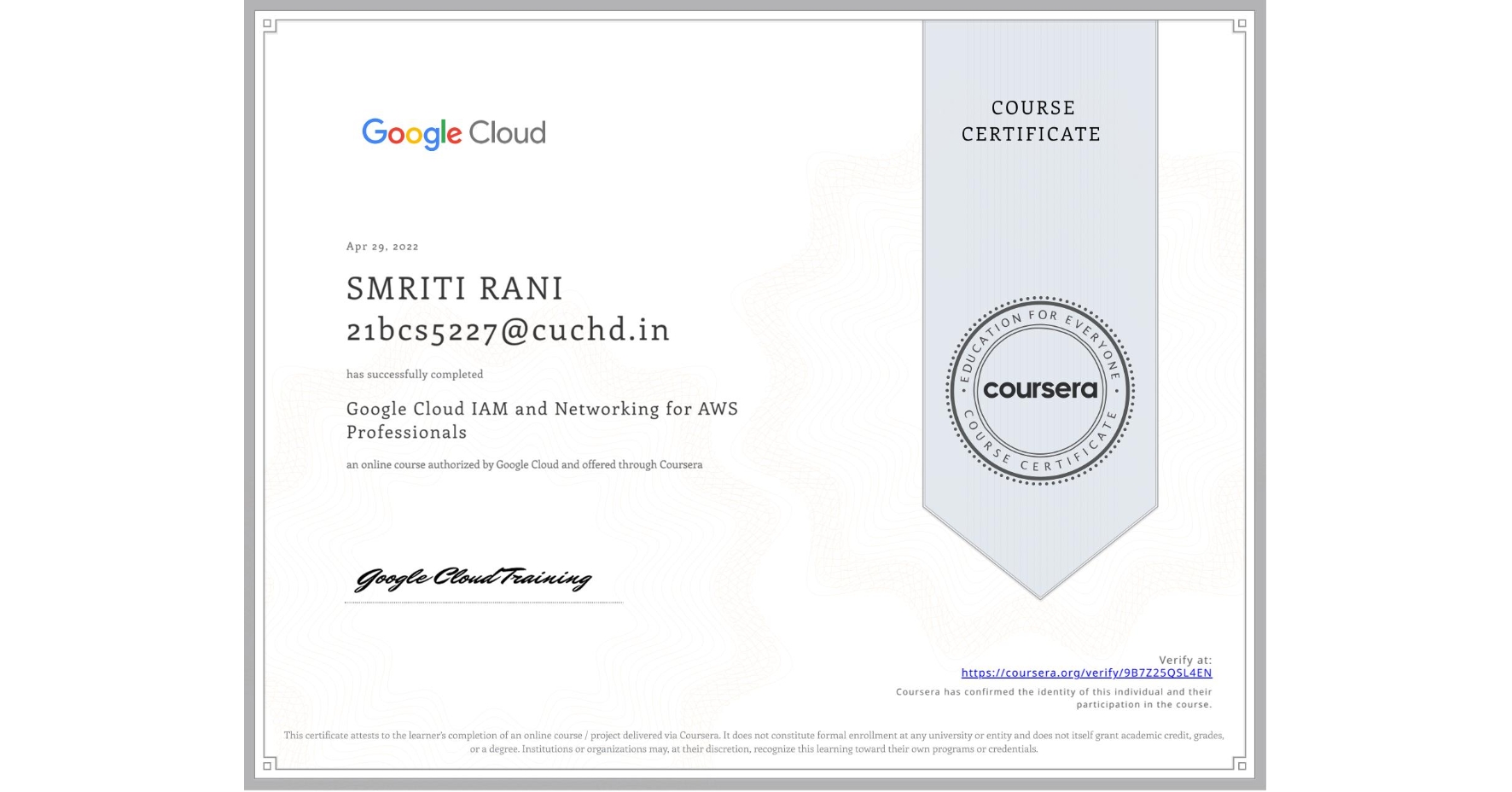 View certificate for SMRITI RANI 21bcs5227@cuchd.in, Google Cloud IAM and Networking for AWS Professionals, an online non-credit course authorized by Google Cloud and offered through Coursera