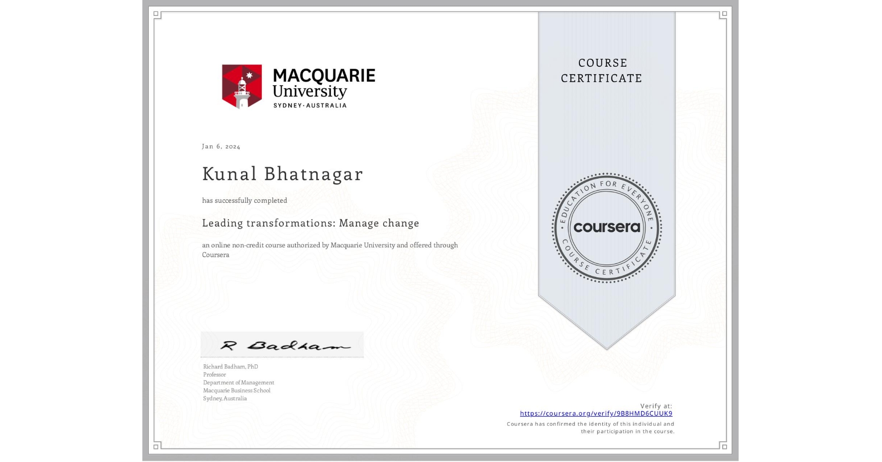 View certificate for Kunal Bhatnagar, Leading transformations: Manage change, an online non-credit course authorized by Macquarie University and offered through Coursera