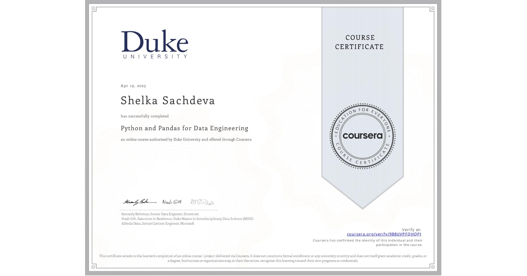 View certificate for Shelka Sachdeva, Python and Pandas for Data Engineering, an online non-credit course authorized by Duke University and offered through Coursera