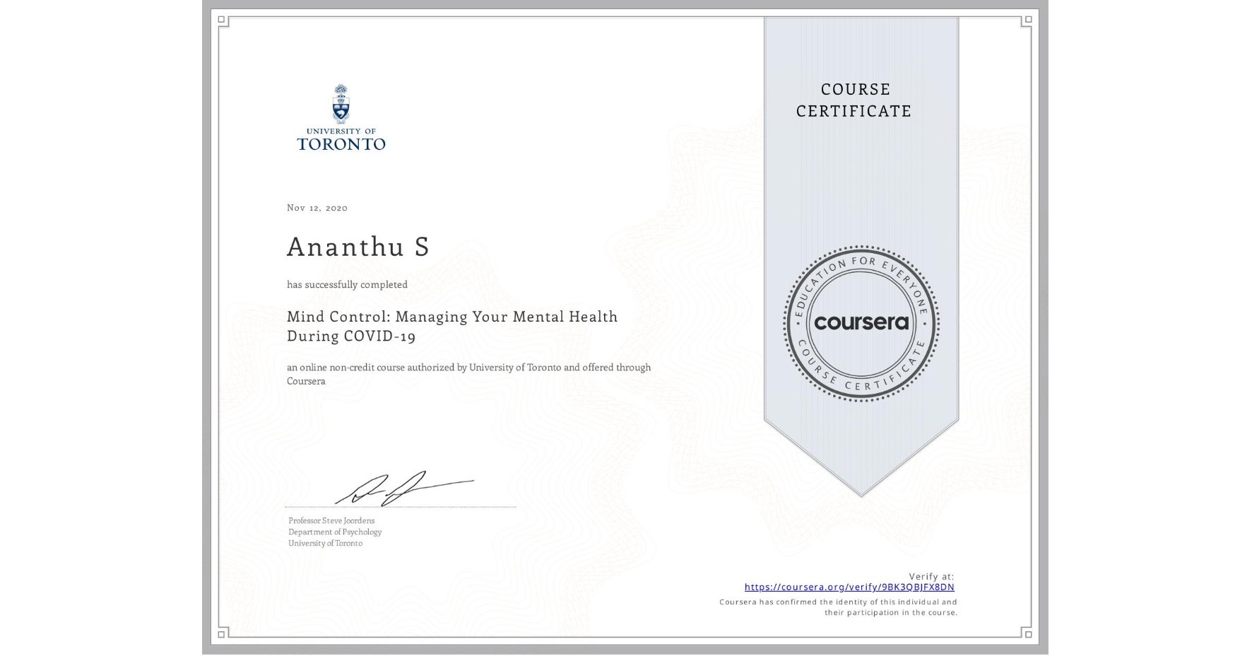 View certificate for Ananthu S, Mind Control: Managing Your Mental Health During COVID-19, an online non-credit course authorized by University of Toronto and offered through Coursera