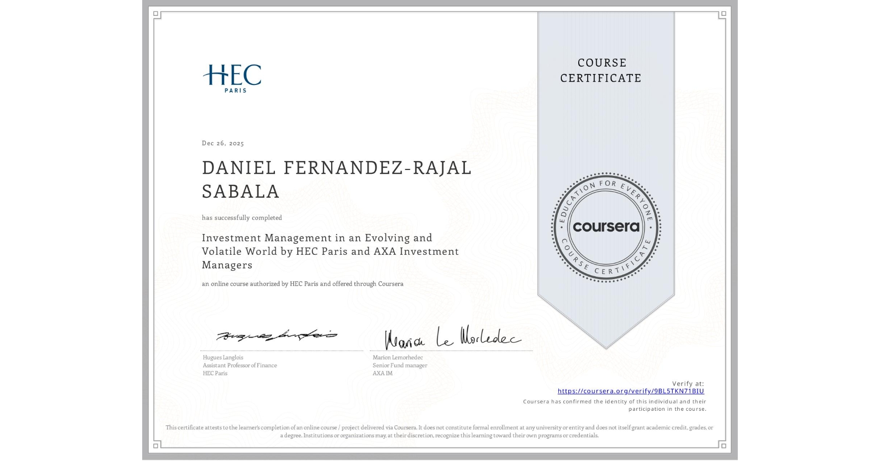 View certificate for DANIEL FERNANDEZ-RAJAL SABALA, Investment Management in an Evolving and Volatile World by HEC Paris and AXA Investment Managers, an online non-credit course authorized by HEC Paris and offered through Coursera