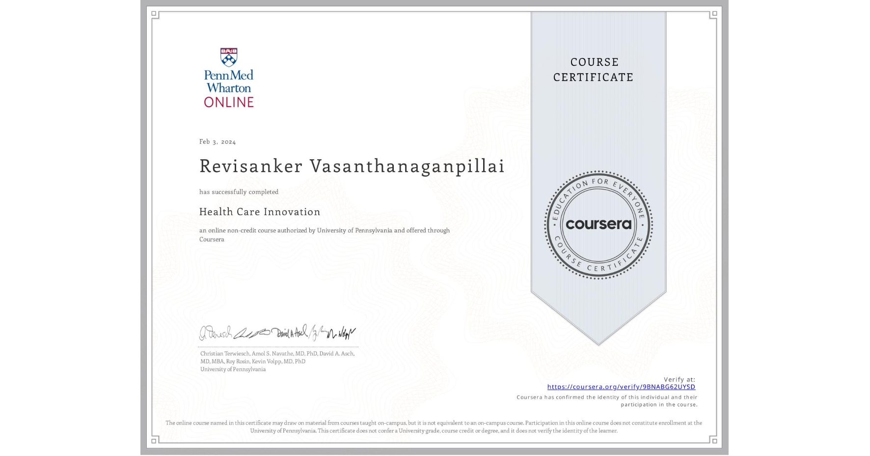 View certificate for Revisanker Vasanthanaganpillai, Health Care Innovation, an online non-credit course authorized by University of Pennsylvania and offered through Coursera