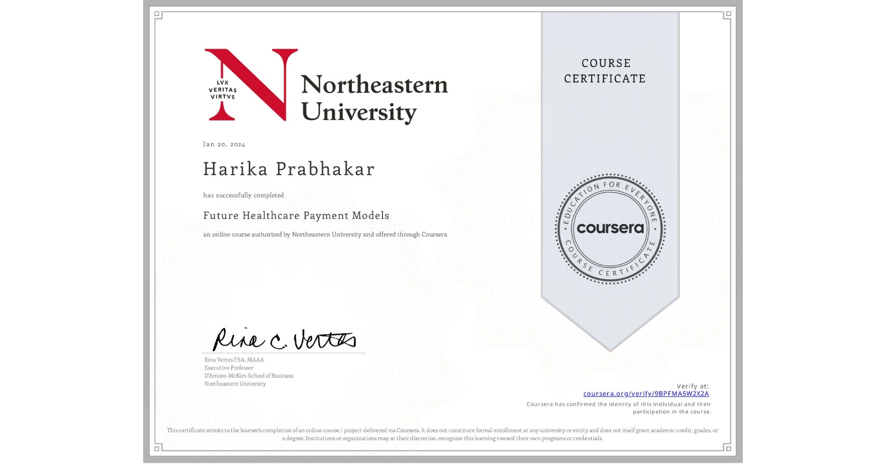 View certificate for Harika Prabhakar,  Future Healthcare Payment Models, an online non-credit course authorized by Northeastern University  and offered through Coursera