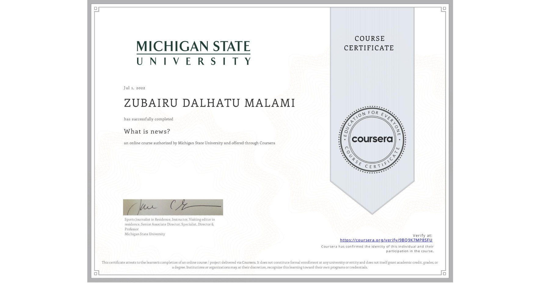View certificate for ZUBAIRU DALHATU  MALAMI, What is news? , an online non-credit course authorized by Michigan State University and offered through Coursera